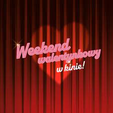 Weekend Walentynkowy w Kinie obrazek